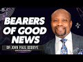 Bearers of Good News - Dr John Paul Oddoye - 14.08.2024