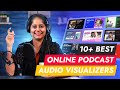 Audio Visualizer for 2022: 10+ Best Tools to Enhance Your Podcast