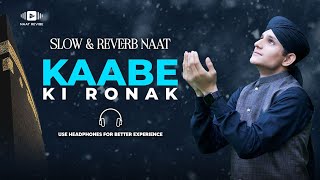 Kabay Ki Ronaq - Slowed + Reverb - Naat Revibe