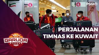 EKSKLUSIF‼️ MOMEN PERJALANAN TIMNAS SENIOR MENUJU KUWAIT | GARUDA TODAY