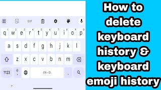 How to delete keyboard history \u0026 keyboard emoji history