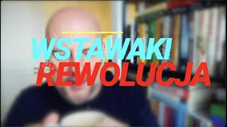 Wstawaki [#1147] Rewolucja