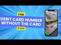 How to find Debit Card Number without the Card [Easy Guide]