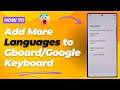 🌍 How to Add More Languages to Gboard/Google Keyboard on Galaxy S25/S25+/Ultra