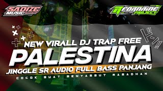 DJ TRAP FREE PALESTINA JINGGLE SR AUDIO FULL BASS PANJANG COCOK BUAT CEK SOUND MENYAMBUT RAMADHAN