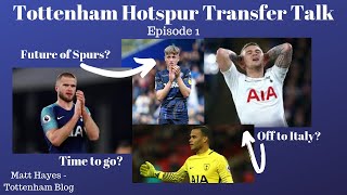 Tottenham Hotspur Transfer Talk - Episode 1