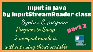 Input in Java by InputStreamReader Class: InputStreamReader class and BufferedReader class