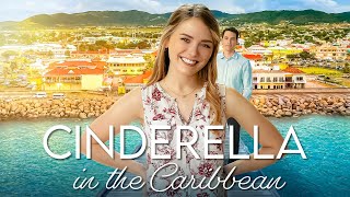 Cinderella in the Caribbean |  Romance Movie | Emma Reinagel | Connor McGee