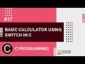 C Program to Make a Simple Calculator Using switch Case | Switch Calculator In C