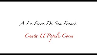 Canta u Populu Corsu - A fiera di San Francè (paroles+traduction)