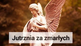 Jutrznia za zmarłych (śpiewana z organem)+ tekst /Modlitwa /Pomoc duszom umarłych