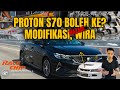 PROTON S70 BOLEH KE MODIFIKASI | MACAM PROTON LAIN?