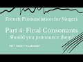 SING IN FRENCH FOR OPERA SINGERS | Part 4: French Word Endings - should you pronounce them?