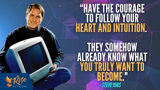 “Have the courage to follow your heart and intuition." | Steve Jobs