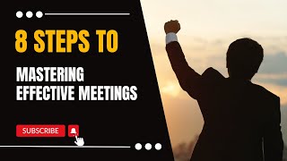 Mastering Effective Meetings 8 Key Strategies