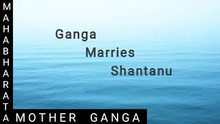 Ganga marries Shantanu