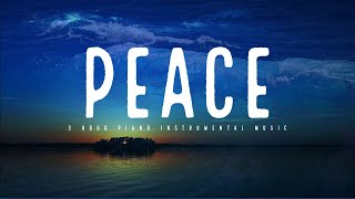 PEACE: 3 Hour Piano Instrumental Music for Rest & Stress Relief