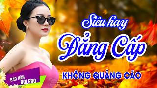Ca Nhạc Bolero Tâm Trạng 2026 ➤ Tuyển Chọn Nhạc Vàng Trữ Tình CỰC KỲ HAY & ÊM TAI HIẾM CÓ