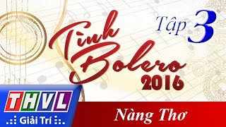 THVL | Tình Bolero 2016 - Tập 3