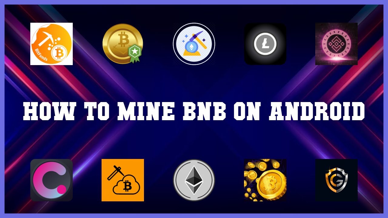 Best 10 How To Mine Bnb On Android Android Apps Youtube
