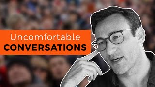 Try THIS the Next Time You Have an Uncomfortable Conversation | Simon Sinek