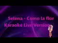 Selena - Como la flor Karaoke Live (s) version