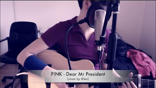 P!nk - Dear Mr President (cover @lex)