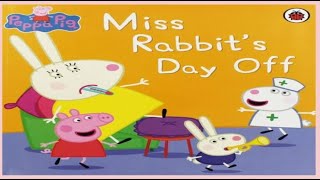 Peppa Pig  Miss Rabbit's Day Off Read Aloud Book