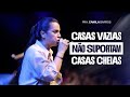 CAMILA BARROS | CASAS VAZIAS NÃO SUPORTAM CASAS CHEIAS | BATISTA CHURCH