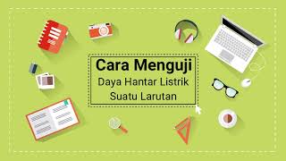 MEMBUAT ALAT UJI DAYA HANTAR LISTRIK SUATU LARUTAN