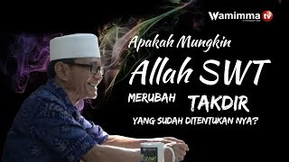 Apakah Mungkin Allah SWT Merubah Takdir Manusia Yang Sudah Ditentukan Nya? Buya Syakur