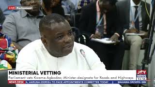 Ministerial Vetting: For me, the suspension of road tolls was an act of illegality - Agbodza.