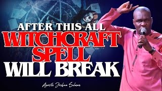 AFTER THIS PRAYER ALL WITCHCRAFT SPELL WILL BREAK | APOSTLE JOSHUA SELMAN