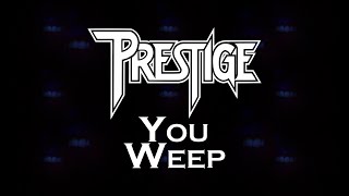 PRESTIGE - You Weep (Lyric )