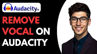 How To Remove Vocal On Audacity [Vocal Removal In Audacity]