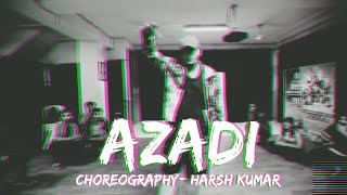 Azadi - Gully Boy | Divine | Harsh Kumar Dance Choreography