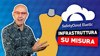 Safetycloud Elastic è la tua infrastruttura IT in outsourcing configurata da te