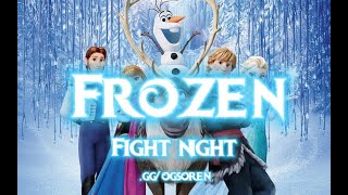 | OGSOREN | FROZEN FIGHT NIGHT!! ELSA VS. ANNA? ( SISTERS FIGHTING?!? ) FT. Olaf and Kristoff.