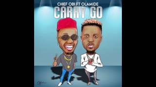 Chief Obi Ft Olamide - Carry Go