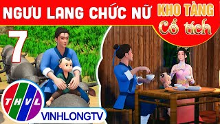 NGƯU LANG CHỨC NỮ - Phần 7 | Kho Tàng Phim Cổ Tích 3D - Cổ Tích Việt Nam Hay Mới Nhất 2022 | THVL