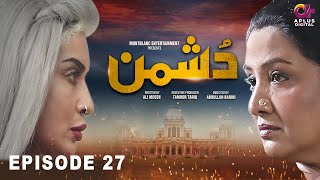 Dushman Episode 27 | Saman Ansari, Ayub Khosa, Nadia Afgan, Hassan Niazi | Aplus Digital