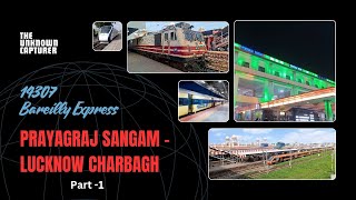 Prayagraj Sangam - Lucknow Charbagh Full Journey Part-1 // 14307 Bareilly Express // Indian Railways