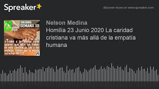 Homilía 23 Junio 2020 La caridad cristiana va más allá de la empatía humana