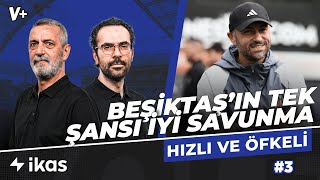 Beşiktaş’ın Galatasaray’a karşı tek şansı iyi bir takım savunması yapmak | Abdülkerim, Serkan | #3