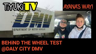 AYANA'S WAY | DALY CiTY DMV DRiVE TEST.