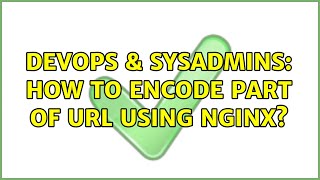 DevOps & SysAdmins: How to encode part of URL using nginx?