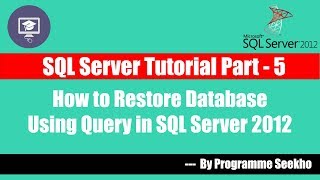 SQL Server Tutorial Part - 5 How to Restore Database Using Query and Designed || SQL Server 2012