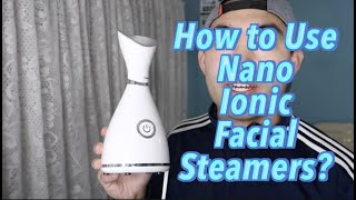 How to Use Nano Ionic Facial Steamer? Worth it?