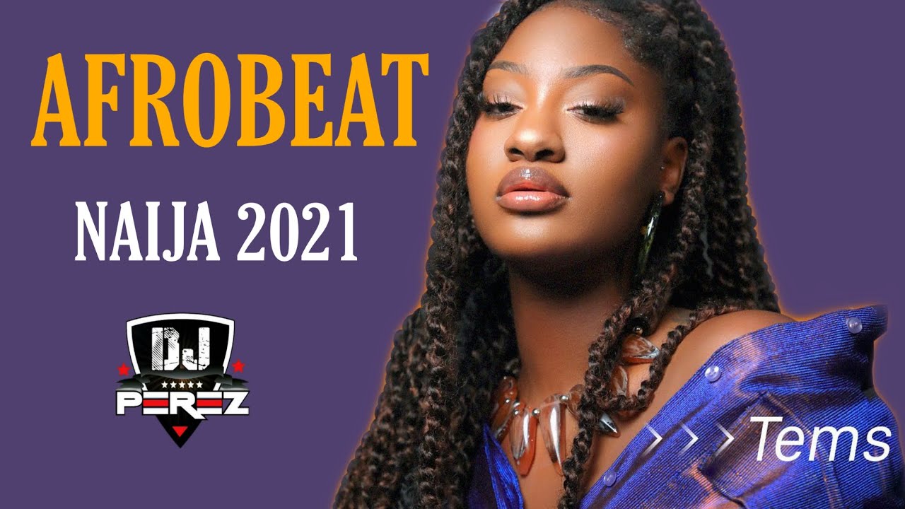 🔥TOP AFROBEAT MIX 2021 | NAIJA 2021 | AFROBEAT MIX 2021 | DJ PEREZ ...