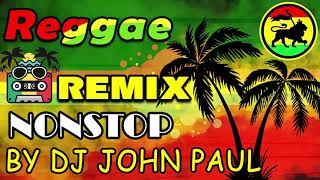 REGGAE REMIX NONSTOP VOL 17 🎧 DJ JOHN PAUL REGGAE ⚡🌹 Best Of Reggae 2021 😍🎵💖